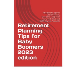 (PDF) Retirement Planning Tips for Baby Boomers: Checklist by age for Social Security, Medicare, Long Term Care, Roth IRA's and Health Savings Accounts Free