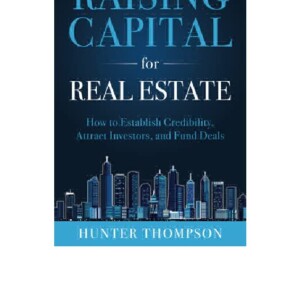 [PDF] Raising Capital for Real Estate: How to Attract Investors, Establish Credibility, and Fund Deals     Paperback â€“ November 28, 2019 Free