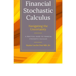 PDF Financial Stochastic Calculus: Navigating the Uncertainty: A Practical Guide Kindle