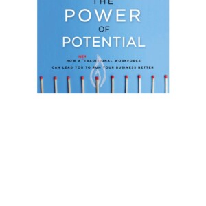 (PDF) The Power of Potential: How a Nontraditional Workforce Can Lead You to Run Your Business Better Kindle