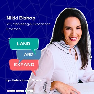 EP007: Nikki Bishop, VP Marketing & Experience at Emerson; When customer success is the difference between life and death.