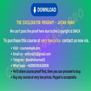 5.87$ The Excelerator Program — Jatan Shah — Courses4sale.pro