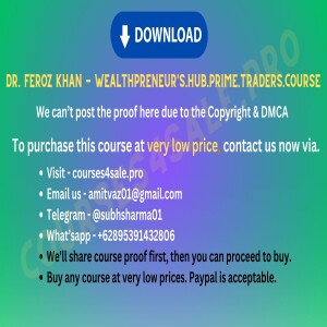 Rs 346–Dr. Feroz Khan — Wealthpreneur’s.Hub.Prime.Traders.course — Courses4sale.pro