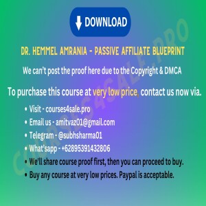 Rs 347–Dr. Hemmel Amrania — Passive Affiliate Blueprint— Courses4sale.pro