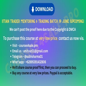 4.66$ Iitian Trader Mentoring & Trading Batch 19 June (Upcoming)--Courses4sale.pro