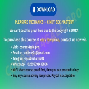 Rs 19.33$-Pleasure Mechanics — Kinky S..x Mastery — Courses4sale.pro