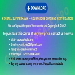 Rs  6640-Kendall SummerHawk - Courageous Coaching Certification - Courses4sale.pro