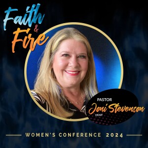 Faith & Fire Women’s Conference 2024 • Friday
