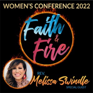 Faith & Fire Women’s Conference 2022 - Saturday AM, Session 1