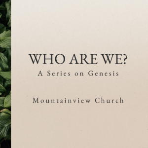 Genesis 1:28-31 - ”Pro-Life?” - Who Are We Series