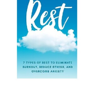 [PDF] Rest: 7 Types of Rest to Eliminate Burnout, Reduce Stress, and Overcome Anxiety     Kindle Edition Kindle