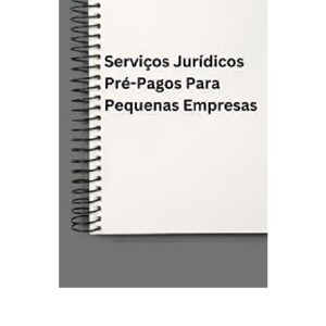 PDF ServiÃ§os JurÃ­dicos PrÃ©-Pagos Para Pequenas Empresas: (Small Business Prepaid Legal Services) (Portuguese Edition)     Kindle Edition Android