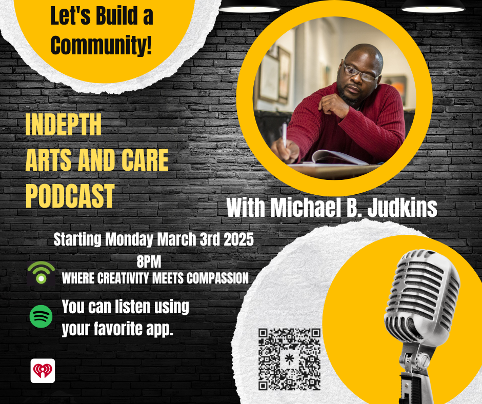 Indepth Arts and Care Podcast ” Where Creativity Meets Compassion.”