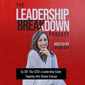 09 - The CEO's Leadership Code: Tapping into Queen Energy