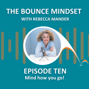Episode 10: Mind how you go!