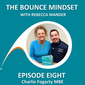 Episode 8: Episode 8: Anything is Possible with Charlie Fogarty MBE