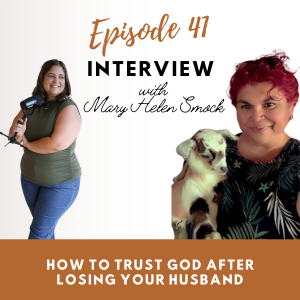 41| How Do You Trust God After Losing Your Husband? Mary Helen Smock’s Story of Unshakable Faith (Part 1)