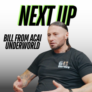 NEXT UP: Bill from Acai Underworld