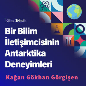 Bilimin Beyaz Kıtası Antarktika: Bir Bilim İletişimcisinin Antarktika Deneyimleri