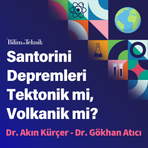 Tektonik mi, Volkanik mi? Bilim İnsanlarımızla Santorini’deki Depremleri Konuşuyoruz