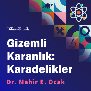 Işığın Bile Kaçamadığı Gizemli Karanlık: Karadelikler