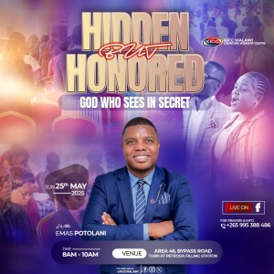 25.05.2025 HIDDEN BUT HONOURED; GOD WHO SEES IN SECRET