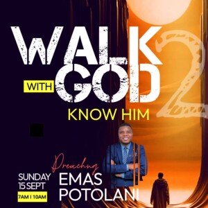 15.09.2024 WALK WITH GOD, KNOW HIM Part 2_ Pastor Emas