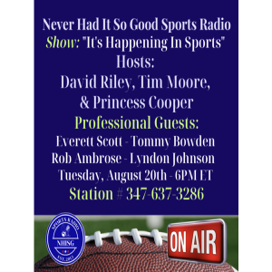 It’s Happening In Sports - NeverHadItRadio - Host: David Riley