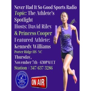 The Athletes Spotlight - NeverHadItRadio - Host David Riley & Princess Cooper