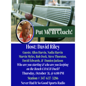 Put Me In Coach - Host: David Riley - NeverHadItRadio