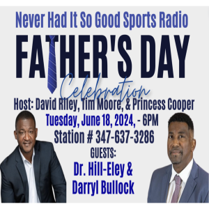 Celebrating Fathers! Hosts: David Riley & Tim Moore - NeverHadItRadio
