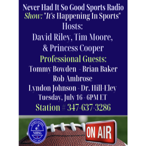 It’s Happening In Sports - Hosts: David Riley & Princess Cooper
