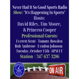 It’s Happening In Sports - Hosts: David Riley & Tim Moore - NeverHadItRadio