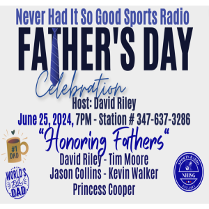 Honoring Father’s - Host: David Riley - NeverHadItRadio