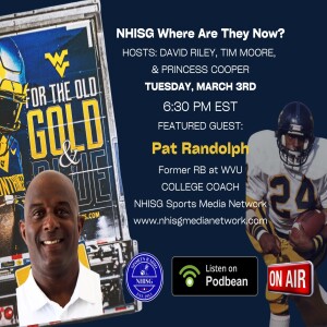 NHISG Where Are They Now? Featured Guest, Pat Randolph, Former RB WVU