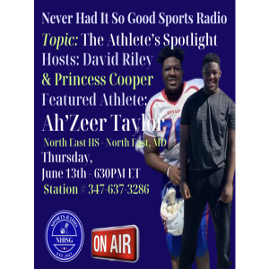 The Athletes Spotlight - NeverHadItRadio - David Riley Athlete: Ah’Zeer Taylor