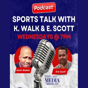 Sports Talk with K Walk & E Scott