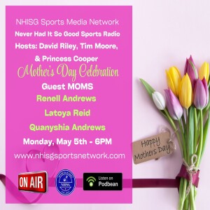 Mother's Day Conversation - Being A MOM! - Host: David Riley