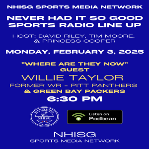 NHISG Where Are They Now with FEATURED Guest Willie Taylor!