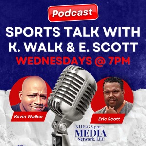 Sports Talk with K Walk & E Scott