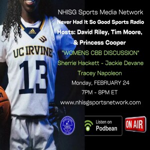 Women's Basketball Discussion - Hosts: David Riley, Tim Moore, & Princess Cooper