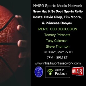 Men's Basketball Discussion - Hosts David Riley, Tim Moore, & Princess Cooper