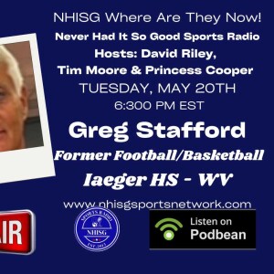 NHISG Where Are They Now? Featured Guest Greg Stafford - Iaeger HS