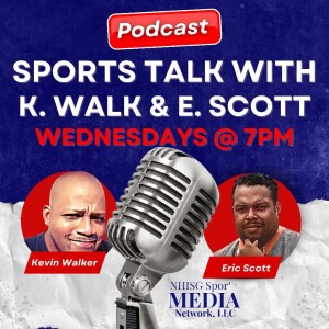 Sports Talk with K Walk & E Scott