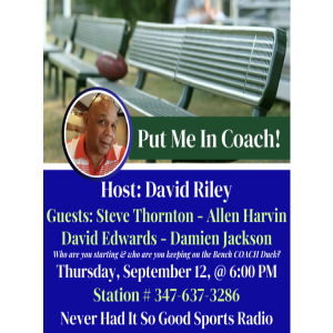 Put Me In Coach! Host: Duck Riley - NeverHadItRadio