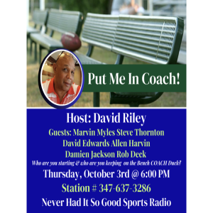 Put Me In Coach - Host: David Riley - NeverHadItRadio