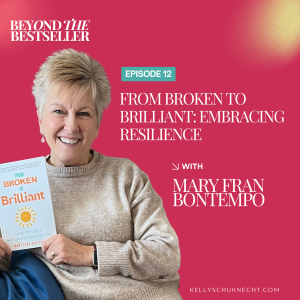 From Broken to Brilliant: Embracing Resilience with Mary Fran Bontempo