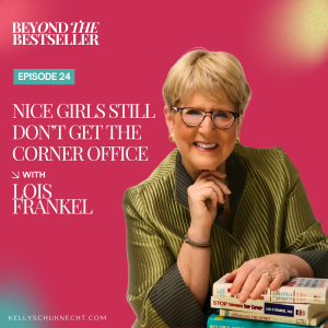 Nice Girls Still Don’t Get the Corner Office with Dr. Lois Frankel