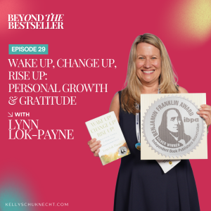 Wake Up, Change Up, Rise Up: Personal Growth & Gratitude with Lynn Lok-Payne