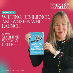 Writing, Resilience, and Women Who Launch with Marlene Wagman-Geller